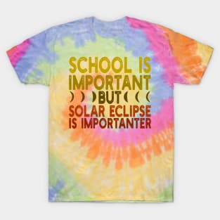 School is important but solar eclipse is importanter T-Shirt